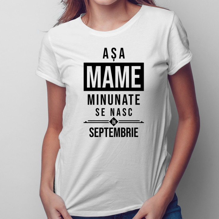 Așa mame minunate se nasc în septembrie - T-shirt pentru femei