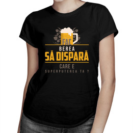 Fac berea să dispară. Care e superputerea ta? - T-shirt pentru bărbați și femei