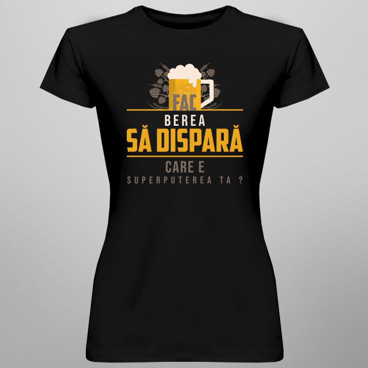 Fac berea să dispară. Care e superputerea ta? - T-shirt pentru bărbați și femei
