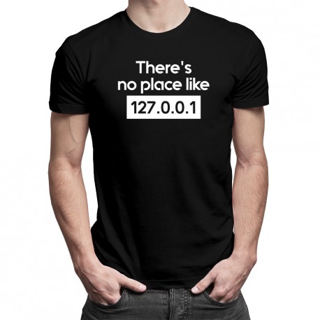There's no place like 127.0.0.1- tricou bărbătesc cu imprimeu