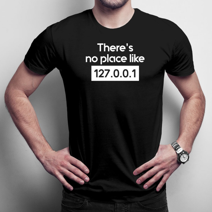 There's no place like 127.0.0.1- tricou bărbătesc cu imprimeu