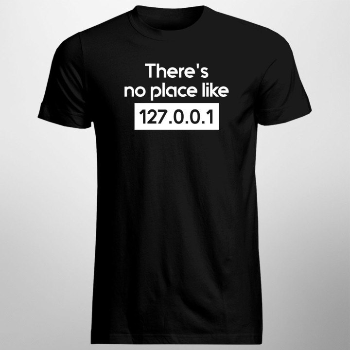 There's no place like 127.0.0.1- tricou bărbătesc cu imprimeu