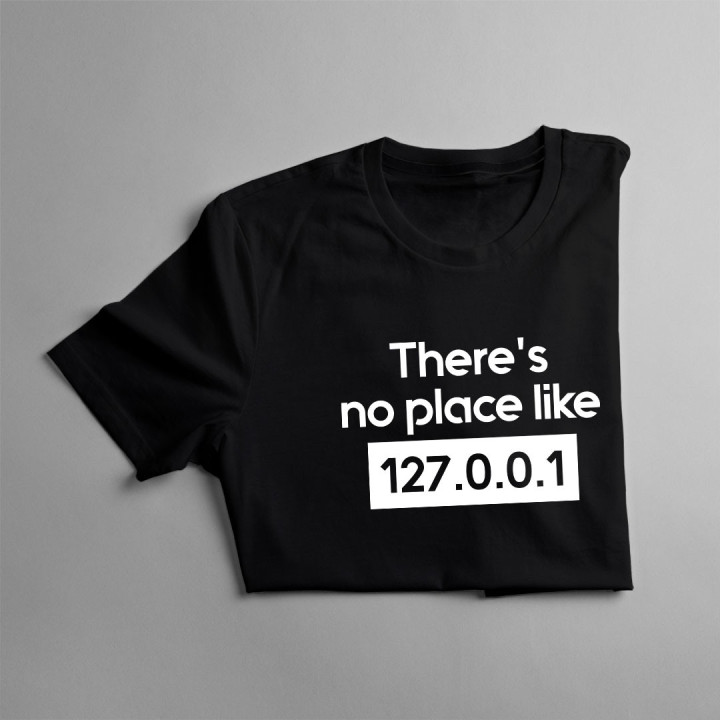 There's no place like 127.0.0.1- tricou bărbătesc cu imprimeu