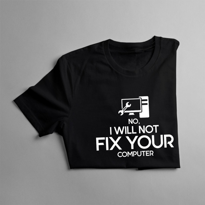 No, I will not fix your computer - tricou bărbătesc cu imprimeu
