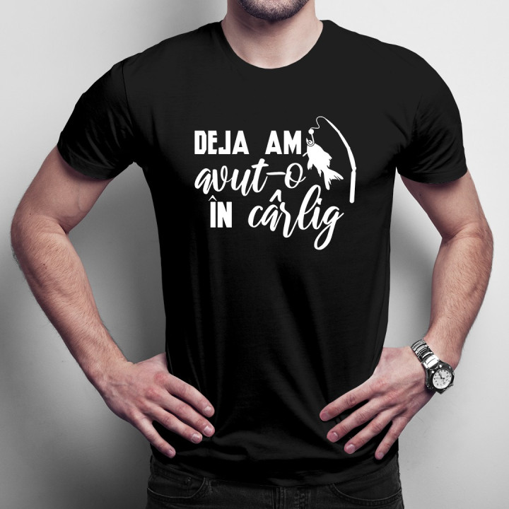 Deja am avut-o în cârlig