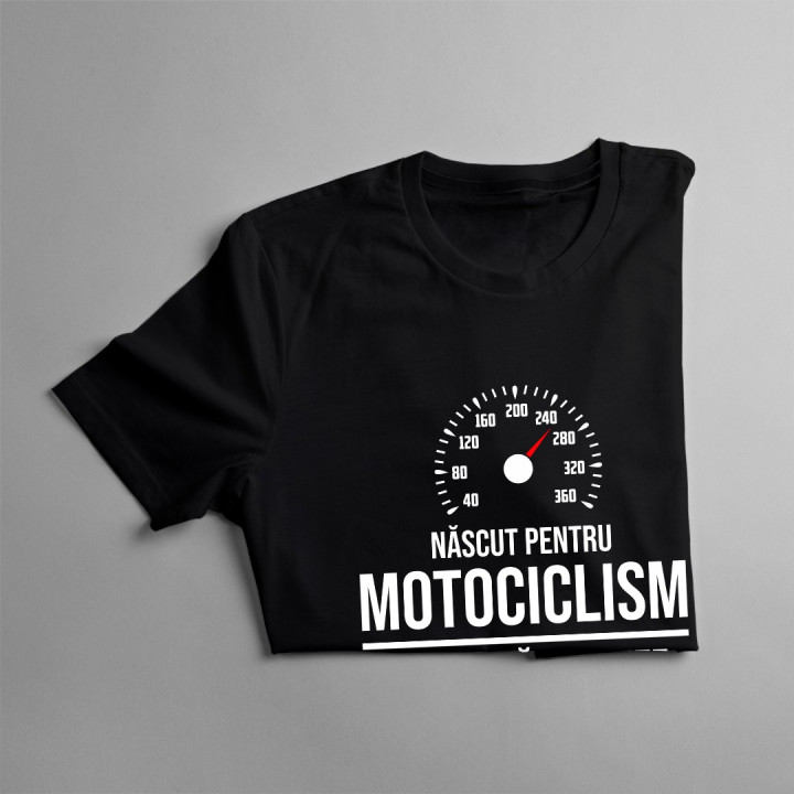 Născut pentru motociclism - forțat să lucreze - T-shirt pentru bărbați