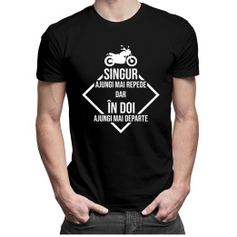Singur ajungi mai repede dar în doi ajungi mai departe - T-shirt pentru bărbați
