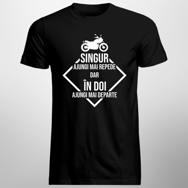 Singur ajungi mai repede dar în doi ajungi mai departe - T-shirt pentru bărbați