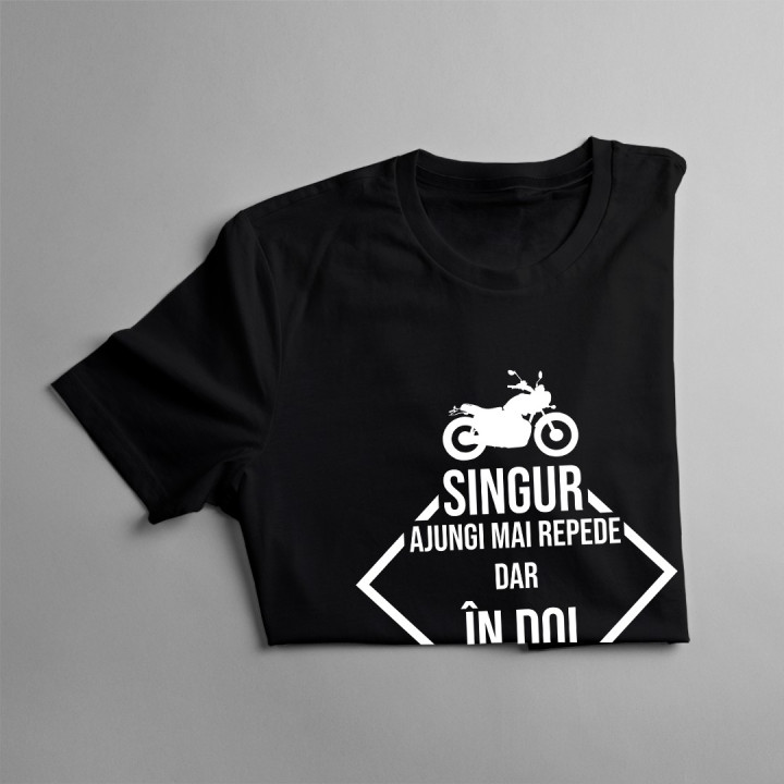 Singur ajungi mai repede dar în doi ajungi mai departe - T-shirt pentru bărbați