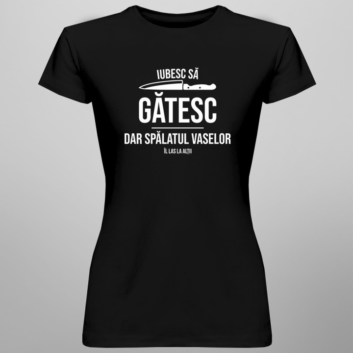 Iubesc să gătesc, dar spălatul vaselor îl las la alții