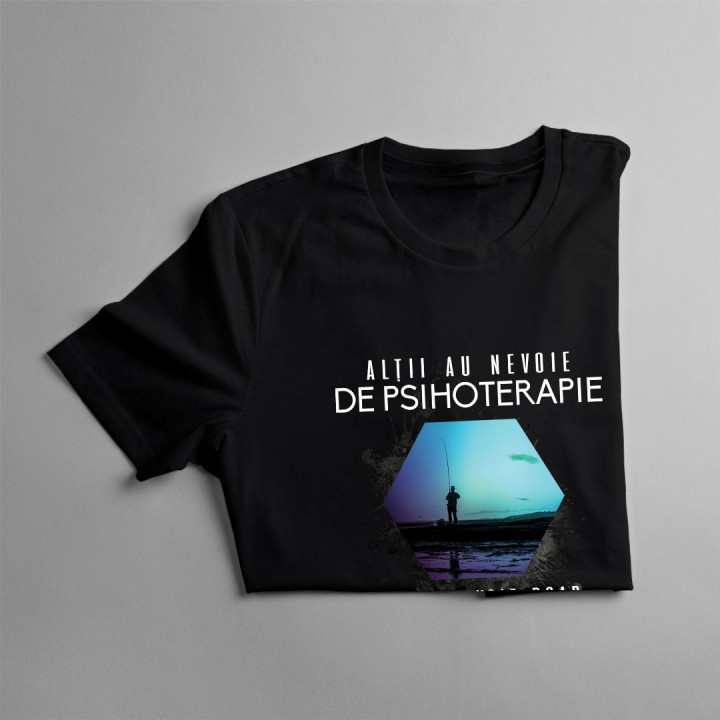 Alţii au nevoie de psihoterapie, eu am nevoie doar de undiță - T-shirt pentru femei