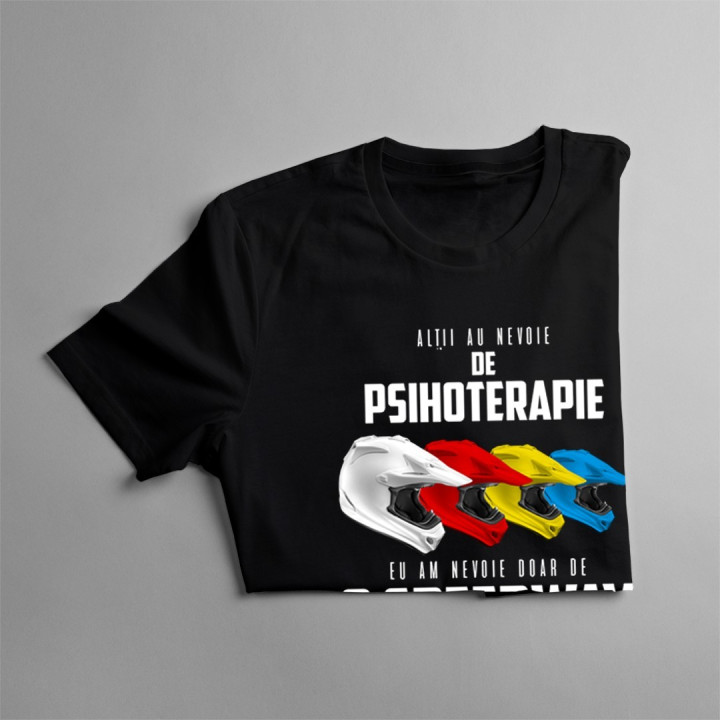 Alții au nevoie de psihoterapie, eu am nevoie doar de o speedway - T-shirt pentru bărbați