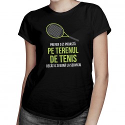 Zi proastă pe terenul de tenis - tricou pentru femei cu imprimeu