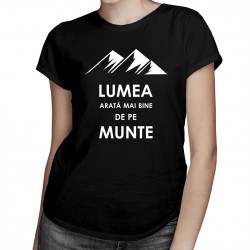 Lumea arată mai bine de pe munte - T-shirt pentru femei