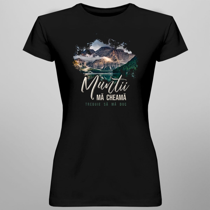Munții mă cheamă - trebuie să mă duc v2 - T-shirt pentru femei
