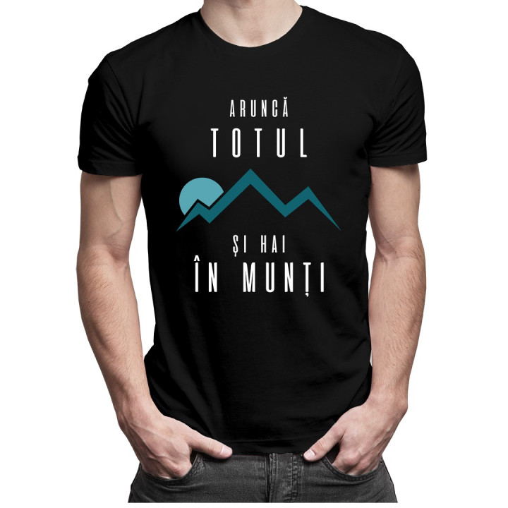 Aruncă totul şi hai în munţi - T-shirt pentru bărbați