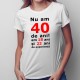 Nu am 40-de ani, am 18 - T-shirt pentru bărbați și femei