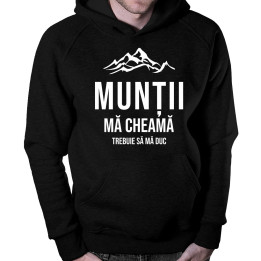 Munții mă cheamă - trebuie să mă duc - bluză cu glugă pentru bărbați