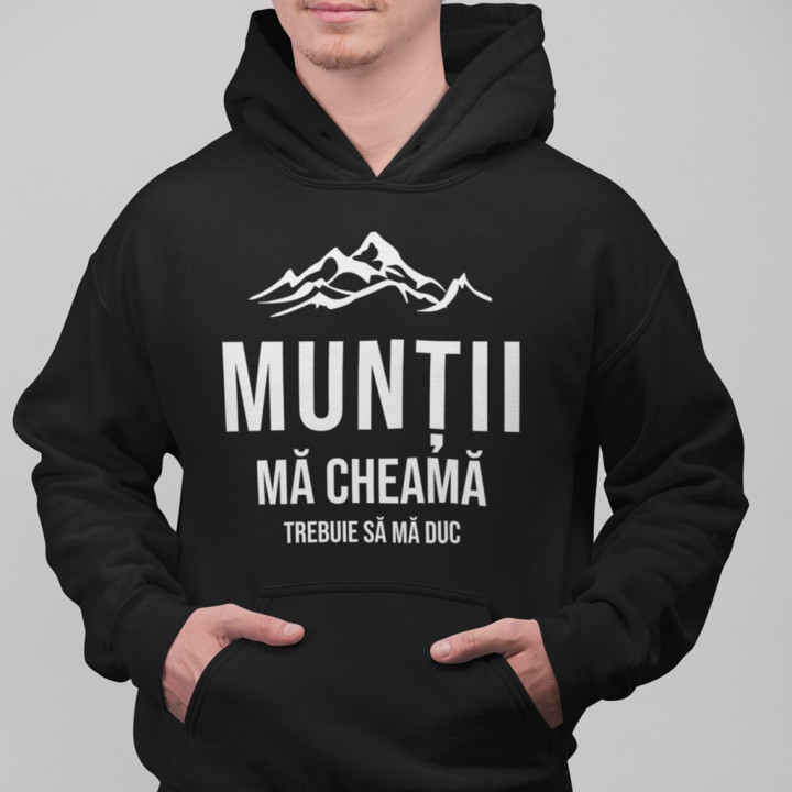 Munții mă cheamă - trebuie să mă duc - bluză cu glugă pentru bărbați