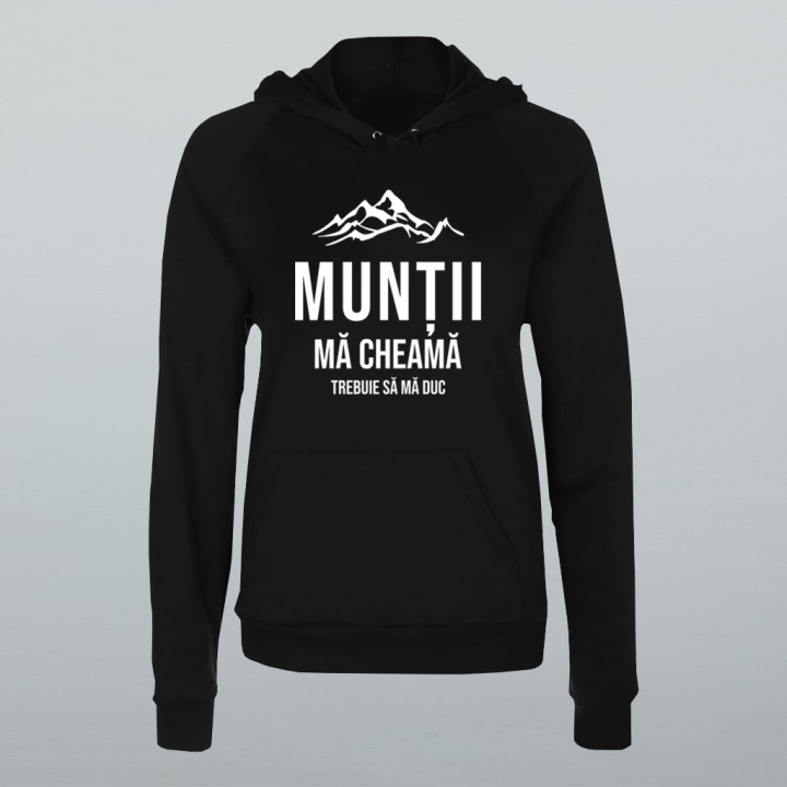 Munții mă cheamă - trebuie să mă duc - bluză cu glugă pentru femei
