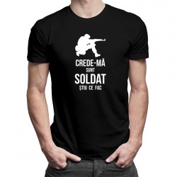 Crede-mă, sunt soldat, știu ce fac - T-shirt pentru bărbați