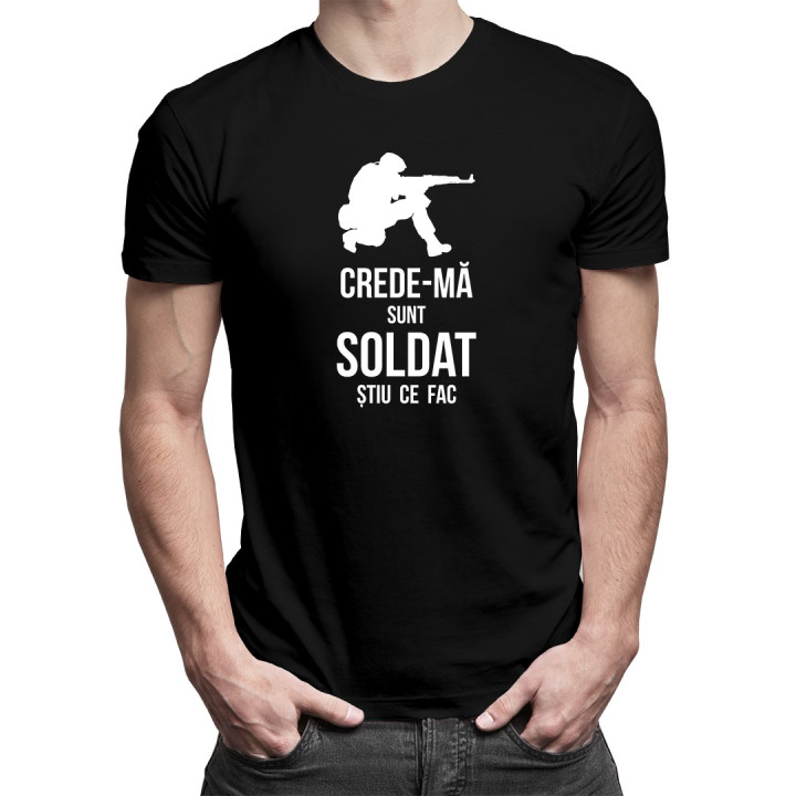 Crede-mă, sunt soldat, știu ce fac