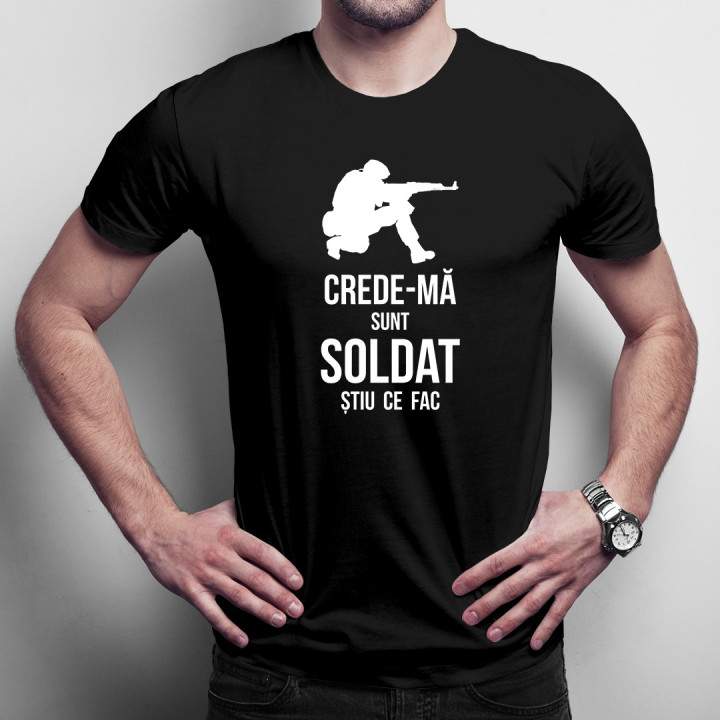 Crede-mă, sunt soldat, știu ce fac