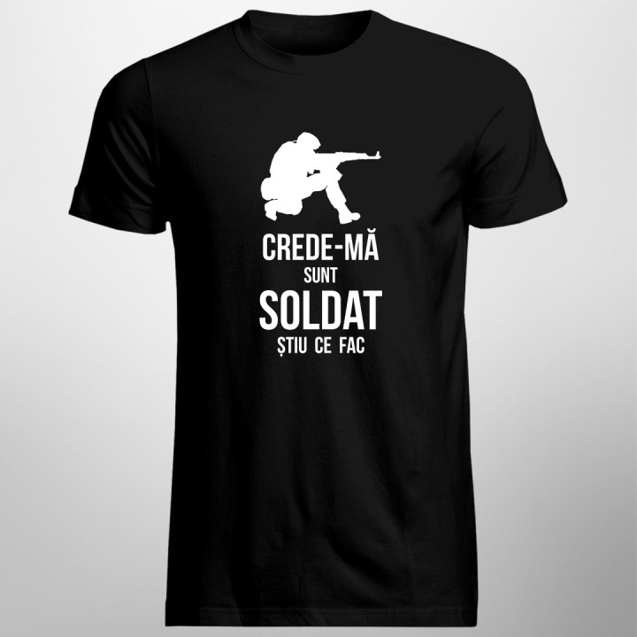 Crede-mă, sunt soldat, știu ce fac