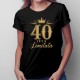 40 de ani - ediție limitată - tricou pentru femei cu imprimeu