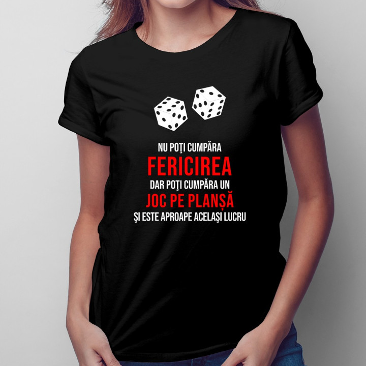 Nu poţi cumpăra fericirea - joc pe planșă - T-shirt pentru femei cu imprimeu