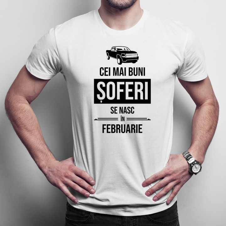 Cei mai buni șoferi se nasc în februarie - T-shirt pentru bărbați cu imprimeu