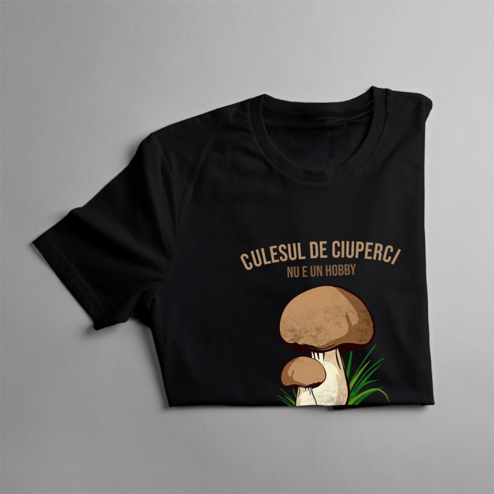 Culesul de ciuperci nu e un hobby - este un stil de viaţă - T-shirt pentru bărbați cu imprimeu