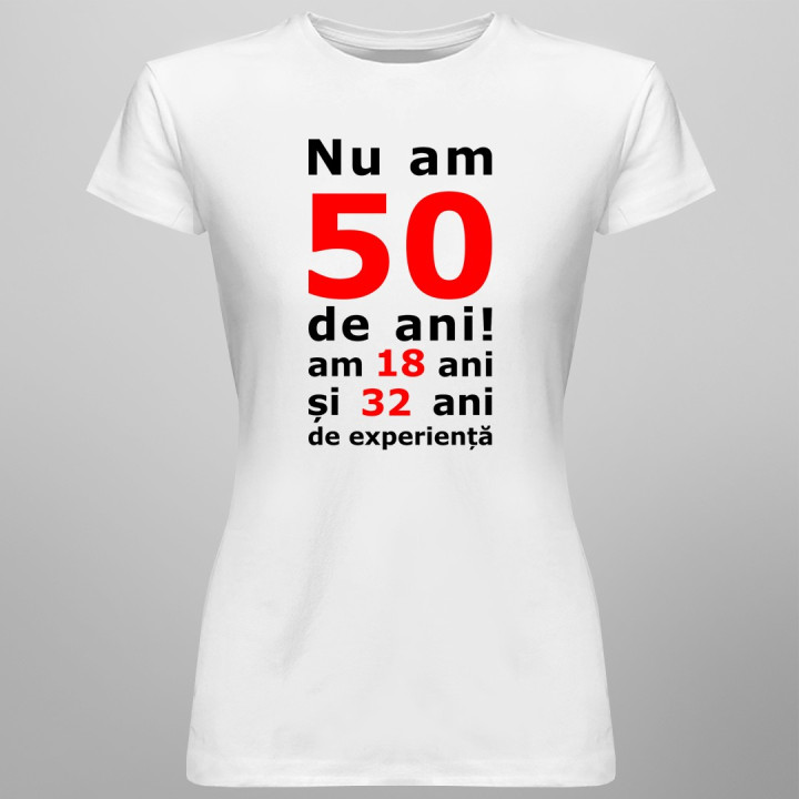Nu am 50-de ani, am 18 - T-shirt pentru bărbați și femei