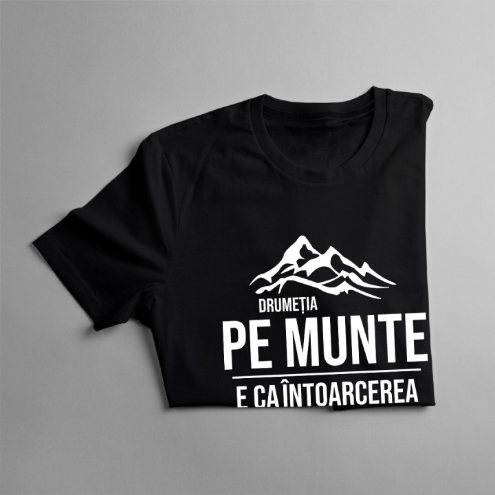 Drumeția pe munte, e ca întoarcerea acasă - T-shirt pentru bărbați