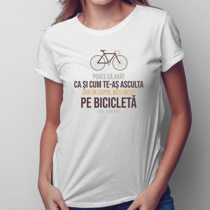 Poate că arăt ca și cum te-aș asculta - T-shirt pentru femei