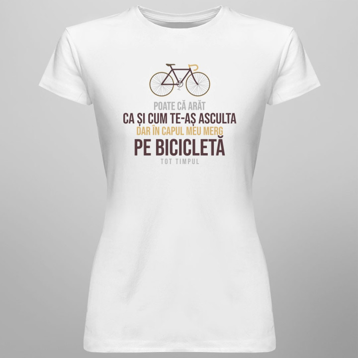 Poate că arăt ca și cum te-aș asculta - T-shirt pentru femei
