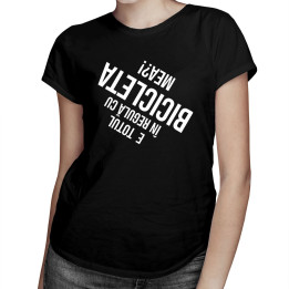 E totul în regulă cu bicicleta mea? - T-shirt pentru femei