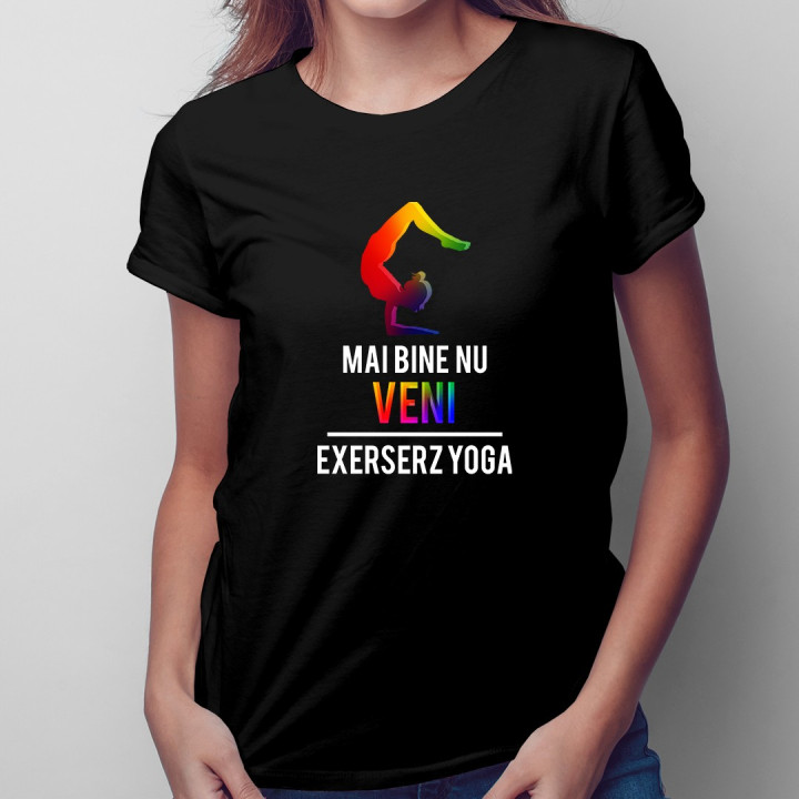 Mai bine nu veni - T-shirt pentru femei cu imprimeu