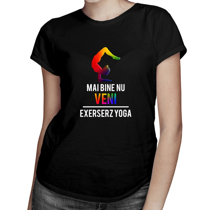 Mai bine nu veni - T-shirt pentru femei cu imprimeu