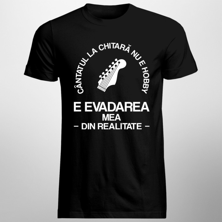 Cântatul la chitară nu e hobby, e evadarea mea din realitate - T-shirt pentru bărbați cu imprimeu