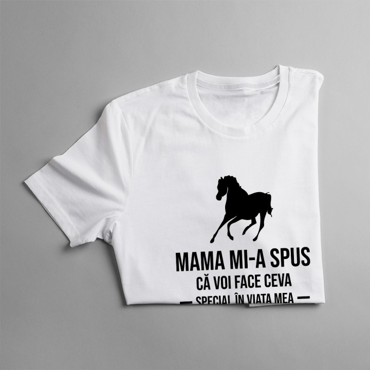 Mama mi-a spus că voi face ceva special în viața mea, deci călăresc - T-shirt pentru bărbați