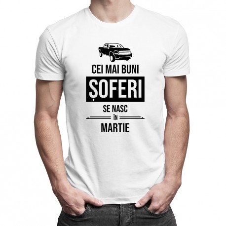 Cei mai buni șoferi se nasc în martie - T-shirt pentru bărbați cu imprimeu