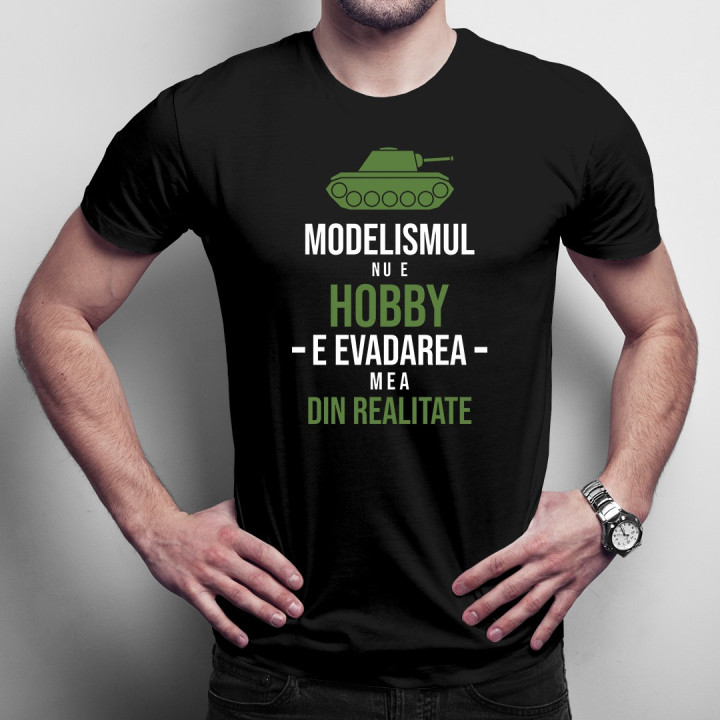 Modelismul nu e hobby, e evadarea mea din realitate - T-shirt pentru bărbați cu imprimeu
