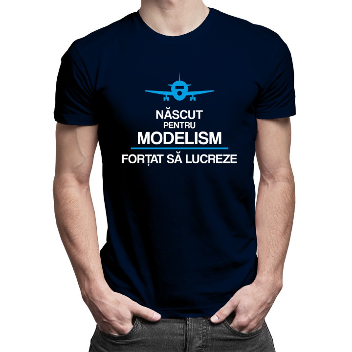Născut pentru modelism, forțat să lucreze - T-shirt pentru bărbați cu imprimeu