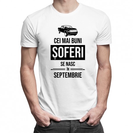 Cei mai buni șoferi se nasc în septembrie - T-shirt pentru bărbați cu imprimeu