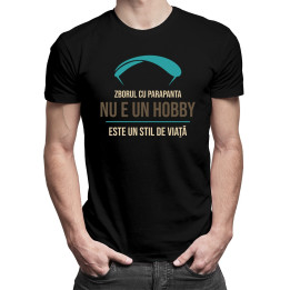 Zborul cu parapanta nu e un hobby - este un stil de viaţă - T-shirt pentru bărbați cu imprimeu