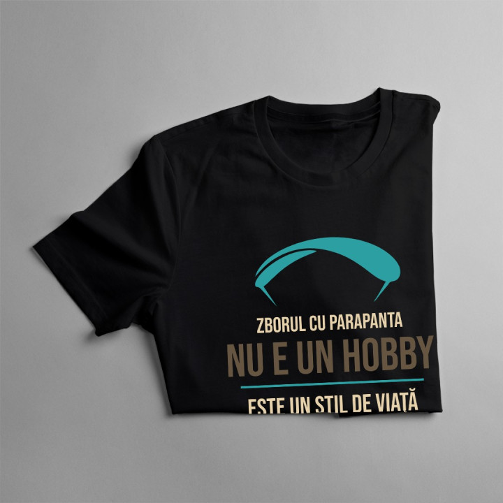 Zborul cu parapanta nu e un hobby - este un stil de viaţă - T-shirt pentru bărbați cu imprimeu
