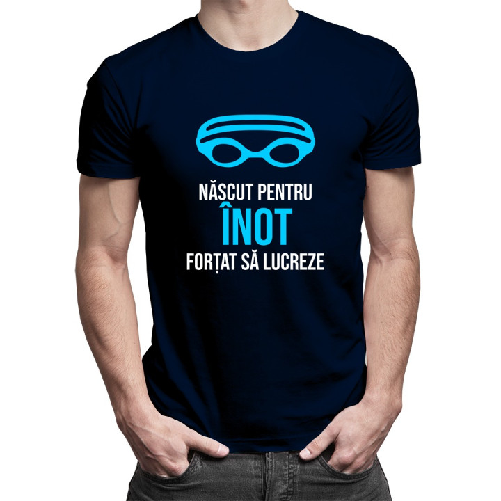 Născut pentru înot, forțat să lucreze - T-shirt pentru bărbați cu imprimeu