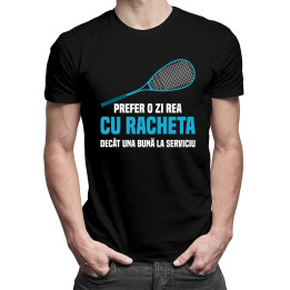 Prefer o zi rea cu racheta decât una bună la serviciu - T-shirt pentru bărbați cu imprimeu