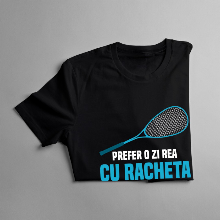 Prefer o zi rea cu racheta decât una bună la serviciu - T-shirt pentru bărbați cu imprimeu